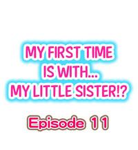 My First Time is with.... My Little Sister?! Ch.11 1