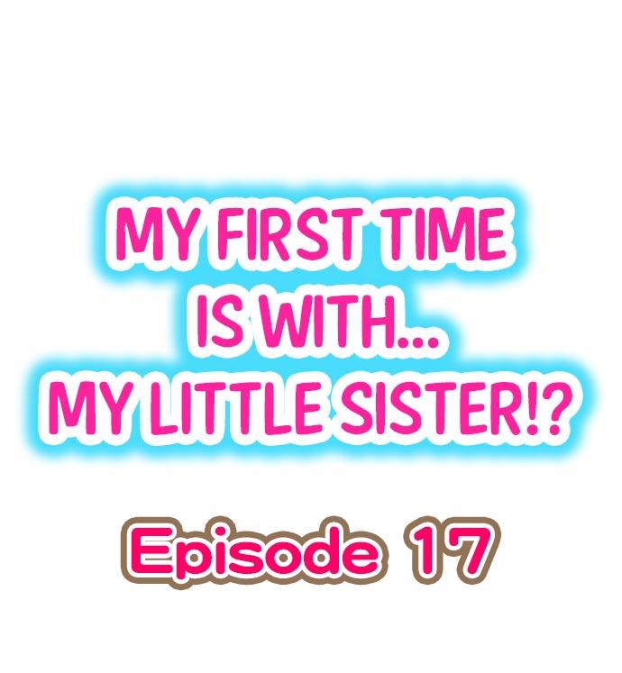 My First Time is with.... My Little Sister?! Ch.17 0