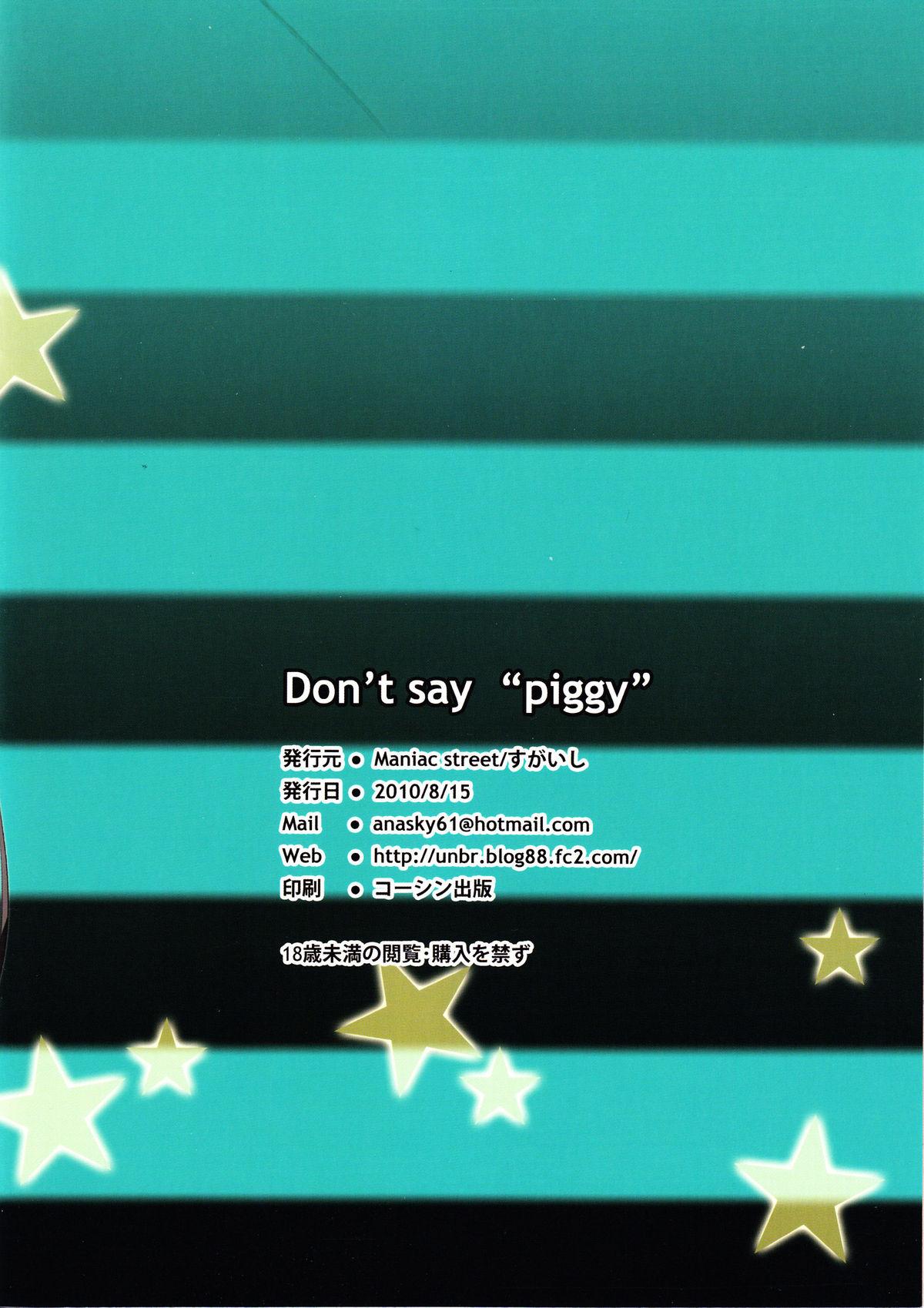 Don't say "piggy" 17